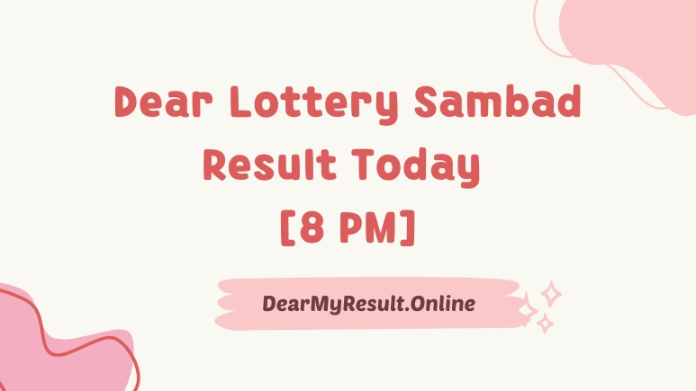 Dear Lottery Sambad Result Today 8 PM