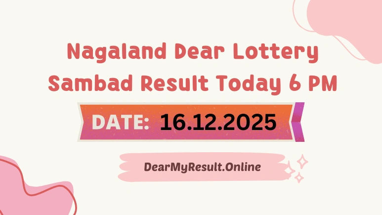 Nagaland Dear Lottery Sambad Result Today 16-12-2025 6 PM