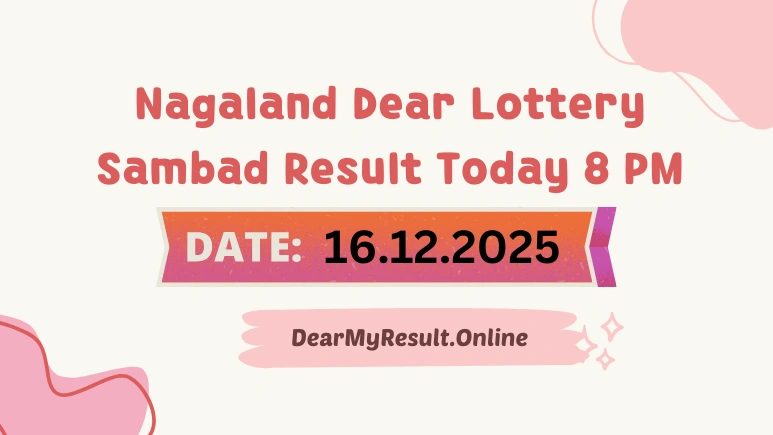 Nagaland Dear Lottery Sambad Result Today 16-12-2025 8 PM